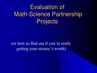 Evaluation of Math-Science Partnership Projects