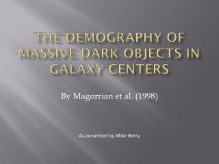 The Demography of Massive Dark Objects in Galaxy Centers