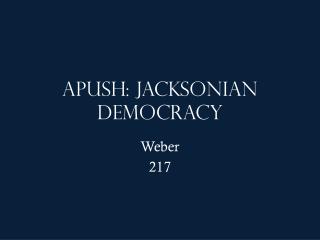 APUSH: Jacksonian Democracy