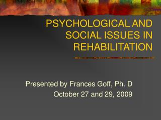 PSYCHOLOGICAL AND SOCIAL ISSUES IN REHABILITATION