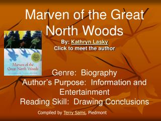 Marven of the Great North Woods By: Kathryn Lasky Click to meet the author Genre: Biography