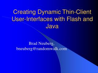 Creating Dynamic Thin-Client User-Interfaces with Flash and Java
