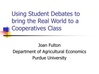 Using Student Debates to bring the Real World to a Cooperatives Class