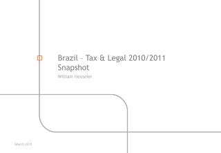 Brazil – Tax &amp; Legal 2010/2011 Snapshot William Heuseler