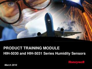 PRODUCT TRAINING MODULE HIH-5030 and HIH-5031 Series Humidity Sensors