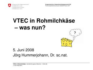 VTEC in Rohmilchkäse – was nun?