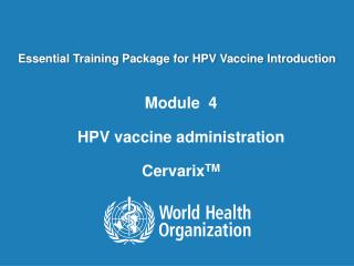 Module 4 HPV vaccine administration Cervarix TM
