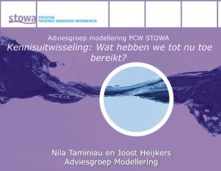 Adviesgroep modellering PCW STOWA Kennisuitwisseling: Wat hebben we tot nu toe bereikt?