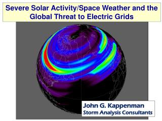 Severe Solar Activity/Space Weather and the Global Threat to Electric Grids