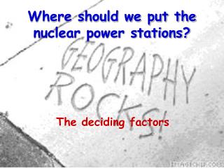 Where should we put the nuclear power stations?