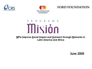 M FIs I mprove S ocial I mpact and O utreach through N etworks in Latin America and Africa