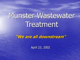 “We are all downstream&quot; April 23, 2002