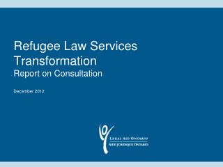 Refugee Law Services Transformation Report on Consultation December 2012