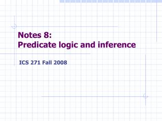 Notes 8: Predicate logic and inference