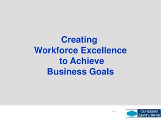 Creating Workforce Excellence to Achieve Business Goals