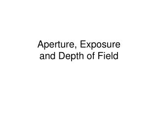 Aperture, Exposure and Depth of Field