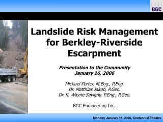 Landslide Risk Management for Berkley-Riverside Escarpment Presentation to the Community