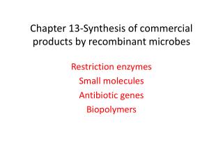 Chapter 13-Synthesis of commercial products by recombinant microbes