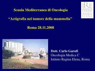 Dott. Carlo Garufi Oncologia Medica C Istituto Regina Elena, Roma