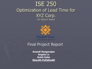 ISE 250 Optimization of Lead Time for XYZ Corp. -Dr. Baruch Saeed