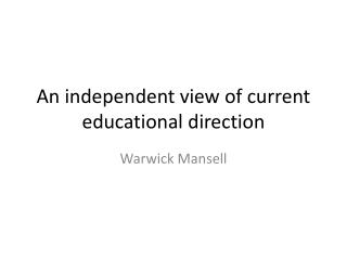 An independent view of current educational direction
