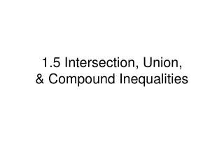 1.5 Intersection, Union, &amp; Compound Inequalities