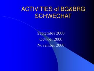 ACTIVITIES of BG&amp;BRG SCHWECHAT
