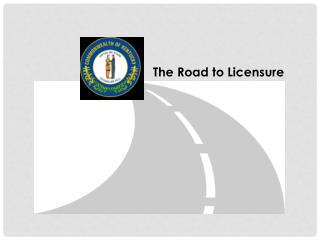 The Road to Licensure
