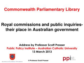 Address by Professor Scott Prasser Public Policy Institute – Australian Catholic University