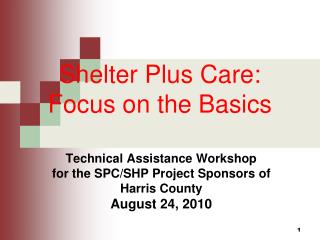 Shelter Plus Care: Focus on the Basics