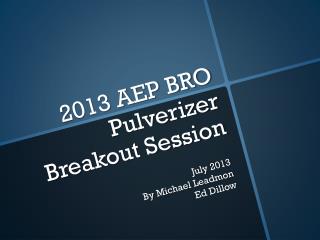 2013 AEP BRO Pulverizer Breakout Session