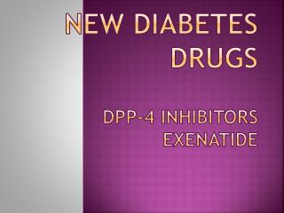 New Diabetes Drugs DPP-4 Inhibitors Exenatide