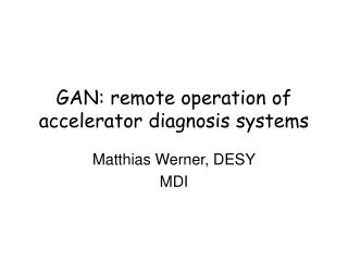 GAN: remote operation of accelerator diagnosis systems