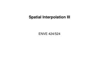 Spatial Interpolation III
