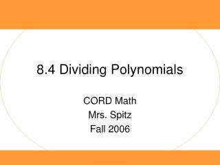 8.4 Dividing Polynomials