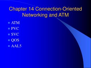 Chapter 14 Connection-Oriented Networking and ATM