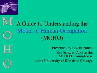 A Guide to Understanding the Model of Human Occupation (MOHO)