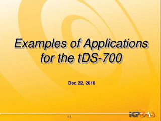 Examples of Applications for the tDS-700