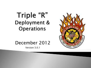Triple “R” Deployment &amp; Operations