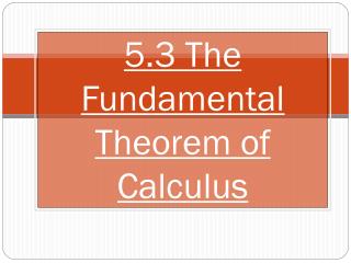5.3 The Fundamental Theorem of Calculus