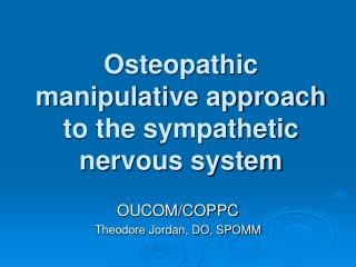 Osteopathic manipulative approach to the sympathetic nervous system