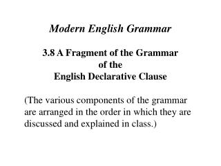 Modern English Grammar 3.8 A Fragment of the Grammar of the English Declarative Clause