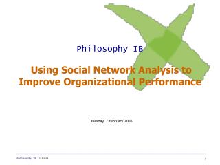 Philosophy IB Using Social Network Analysis to Improve Organizational Performance