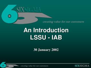 An Introduction LSSU - IAB 30 January 2002