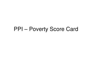 PPI – Poverty Score Card