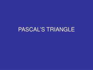 PASCAL’S TRIANGLE