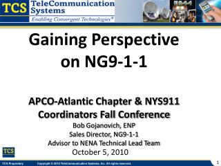 Gaining Perspective on NG9-1-1 APCO-Atlantic Chapter &amp; NYS911 Coordinators Fall Conference