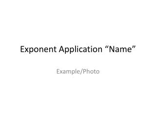 Exponent Application “Name”