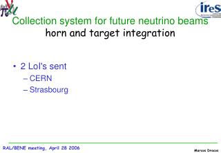 Collection system for future neutrino beams horn and target integration
