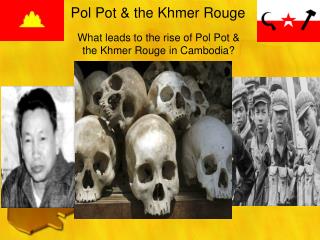 Pol Pot &amp; the Khmer Rouge